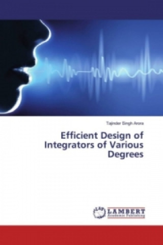 Kniha Efficient Design of Integrators of Various Degrees Tajinder Singh Arora