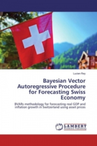 Carte Bayesian Vector Autoregressive Procedure for Forecasting Swiss Economy Lucien Rey
