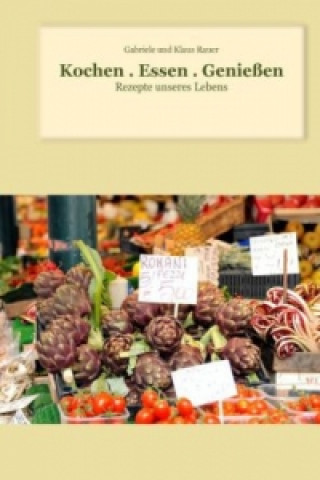 Knjiga Kochen . Essen . Genießen Klaus Rauer