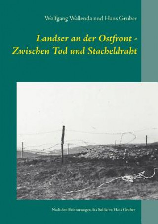 Книга Landser an der Ostfront - Zwischen Tod und Stacheldraht Wolfgang Wallenda