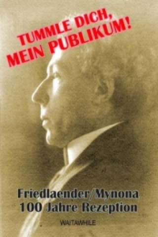 Livre Tummle dich, mein Publikum! Salomo Friedlaender