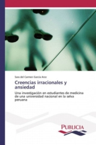 Kniha Creencias irracionales y ansiedad Sara del Carmen García Arce