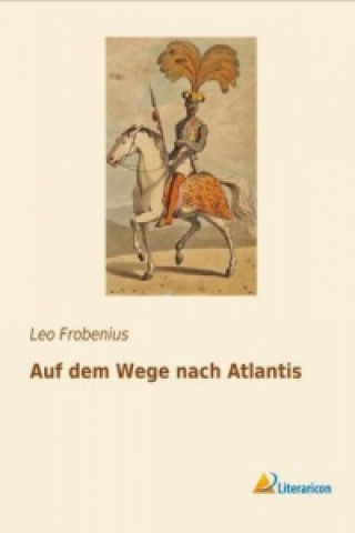 Kniha Auf dem Wege nach Atlantis Leo Frobenius