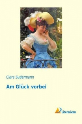 Książka Am Glück vorbei Clara Sudermann