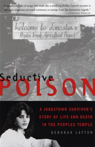 Könyv Seductive Poison A Jonestown Survivors Deborah Layton