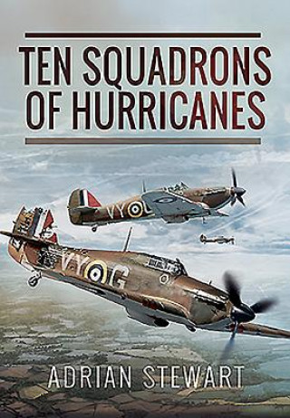 Könyv Ten Squadrons of Hurricanes Adrian Stewart