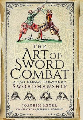 Knjiga Art of Sword Combat: 1568 German Treatise on Swordmanship Joachim Meyer