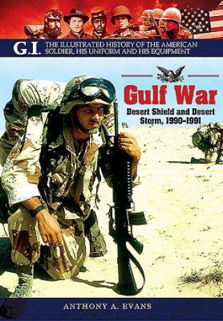 Carte Gulf War: Desert Shield and Desert Storm, 1990-1991 Anthony A Evans
