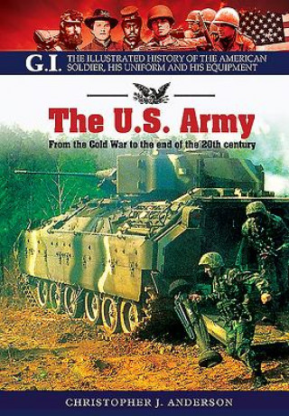 Kniha US Army: From the Cold War to the End of the 20th Century Christopher Anderson