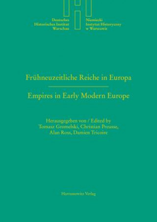 Könyv Frühneuzeitliche Reiche in Europa. Empires in Early Modern Europe Tomasz Gromelski