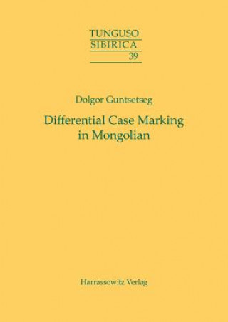 Kniha Differential Case Marking in Mongolian Dolgor Guntsetseg