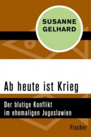 Kniha Ab heute ist Krieg Susanne Gelhard