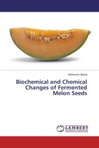 Carte Biochemical and Chemical Changes of Fermented Melon Seeds Akinkunmi Apena