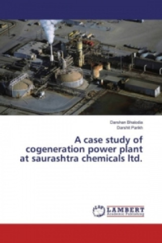 Carte A case study of cogeneration power plant at saurashtra chemicals ltd. Darshan Bhalodia
