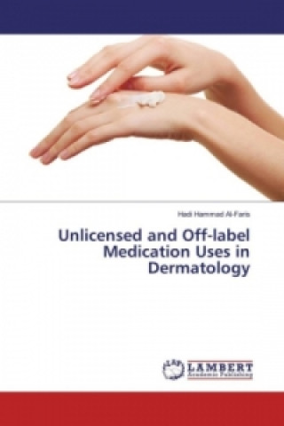 Knjiga Unlicensed and Off-label Medication Uses in Dermatology Hadi Hammad Al-Faris