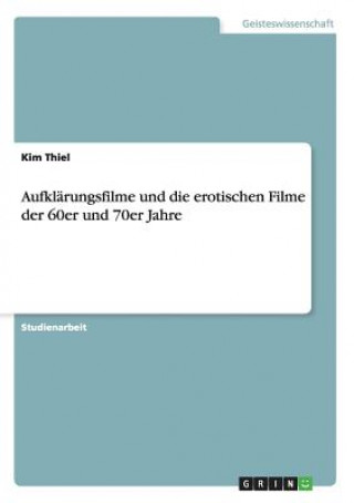 Carte Aufklarungsfilme und die erotischen Filme der 60er und 70er Jahre Kim Thiel
