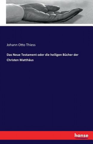 Carte Neue Testament oder die heiligen Bucher der Christen Matthaus Johann Otto Thiess