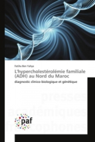 Книга L'hypercholestérolémie familiale (ADH) au Nord du Maroc Fatiha Ben Yahya