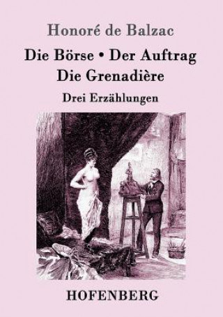 Könyv Boerse / Der Auftrag / Die Grenadiere Honore De Balzac