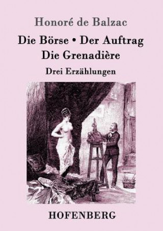 Книга Boerse / Der Auftrag / Die Grenadiere Honore De Balzac