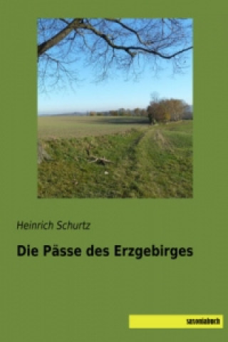 Carte Die Pässe des Erzgebirges Heinrich Schurtz