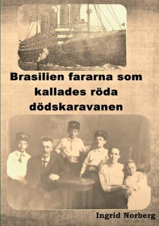 Книга Brasilienfararna som kallades roeda doedskaravanen Ingrid Norberg