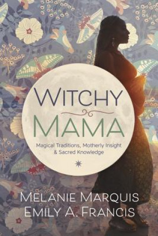 Kniha Witchy Mama Melanie Marquis