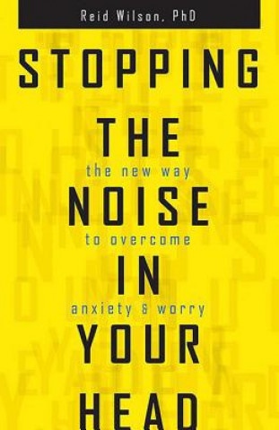 Könyv Stopping the Noise in Your Head Reid Wilson