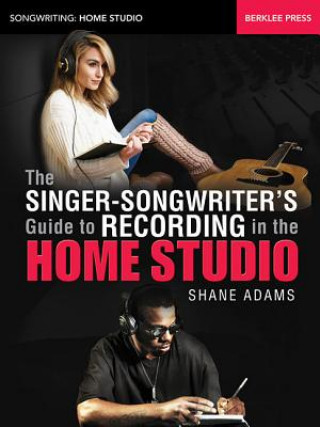 Książka Singer-Songwriter's Guide to Recording in the Home Studio Shane Adams