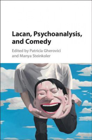 Kniha Lacan, Psychoanalysis, and Comedy Patricia Gherovici