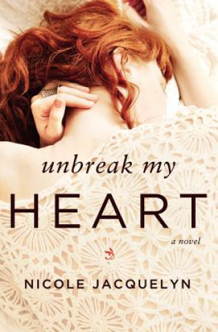 Kniha Unbreak My Heart Nicole Jacquelyn