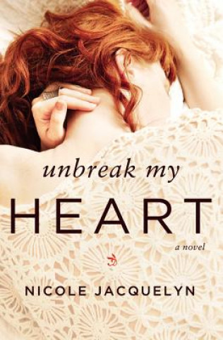 Book Unbreak My Heart Nicole Jacquelyn