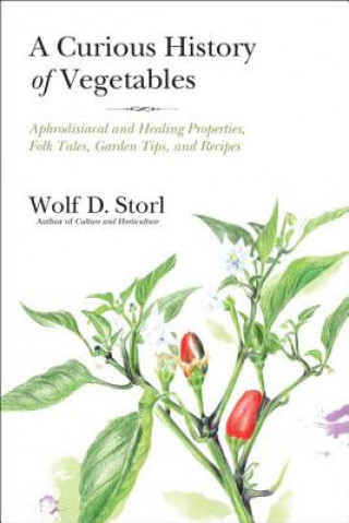 Книга Curious History of Vegetables Wolf Storl