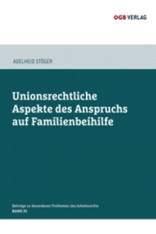 Carte Unionsrechtliche Aspekte des Anspruchs auf Familienbeihilfe, m. 1 Beilage Adelheid Stöger
