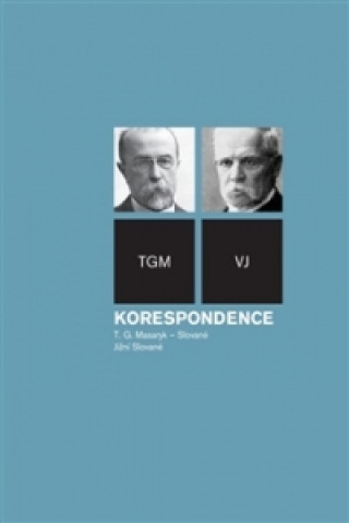 Kniha Korespondence TGM - Slované, svazek jižní Slované Tomáš Garrigue Masaryk
