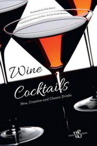 Könyv Wine Cocktails: New, Creative and Classical Drinks Fabio Petroni