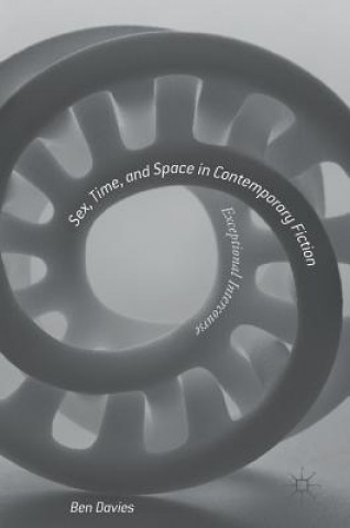 Kniha Sex, Time, and Space in Contemporary Fiction Ben Davies