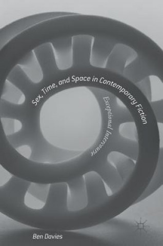 Knjiga Sex, Time, and Space in Contemporary Fiction Ben Davies