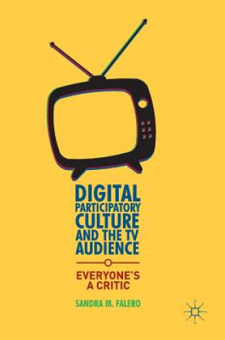 Kniha Digital Participatory Culture and the TV Audience Sandra M. Falero