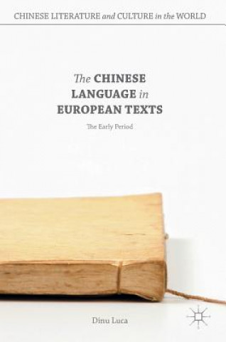 Knjiga Chinese Language in European Texts Dinu Luca