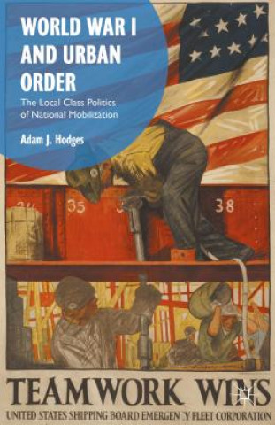 Kniha World War I and Urban Order Adam J. Hodges