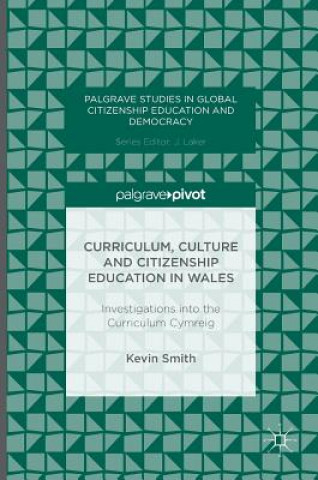 Kniha Curriculum, Culture and Citizenship Education in Wales Kevin Smith