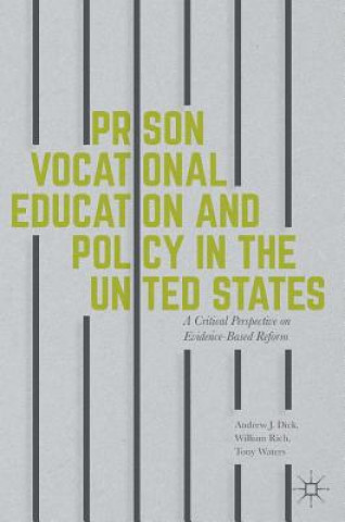 Kniha Prison Vocational Education and Policy in the United States Andrew J Dick