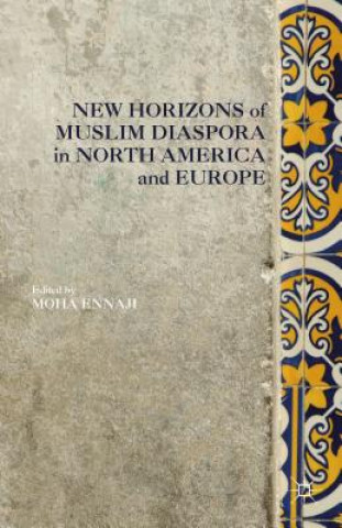 Kniha New Horizons of Muslim Diaspora in Europe and North America Moha Ennaji