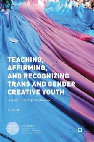 Kniha Teaching, Affirming, and Recognizing Trans and Gender Creative Youth S. J Miller