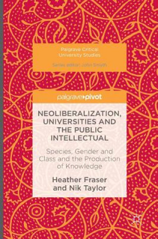 Книга Neoliberalization, Universities and the Public Intellectual Heather Fraser