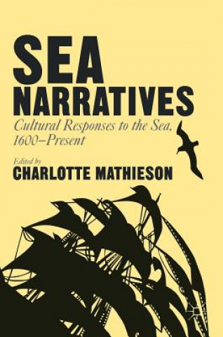 Carte Sea Narratives: Cultural Responses to the Sea, 1600-Present Charlotte Mathieson
