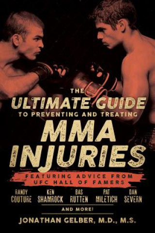 Könyv Ultimate Guide To Preventing And Treating Mma Injuries Jonathan Gelber