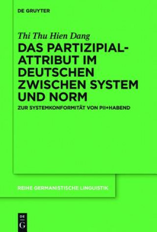 Kniha Partizipialattribut im Deutschen zwischen System und Norm Thi Thu Hien Dang