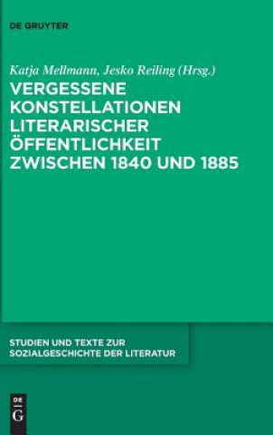 Könyv Vergessene Konstellationen literarischer OEffentlichkeit zwischen 1840 und 1885 Katja Mellmann